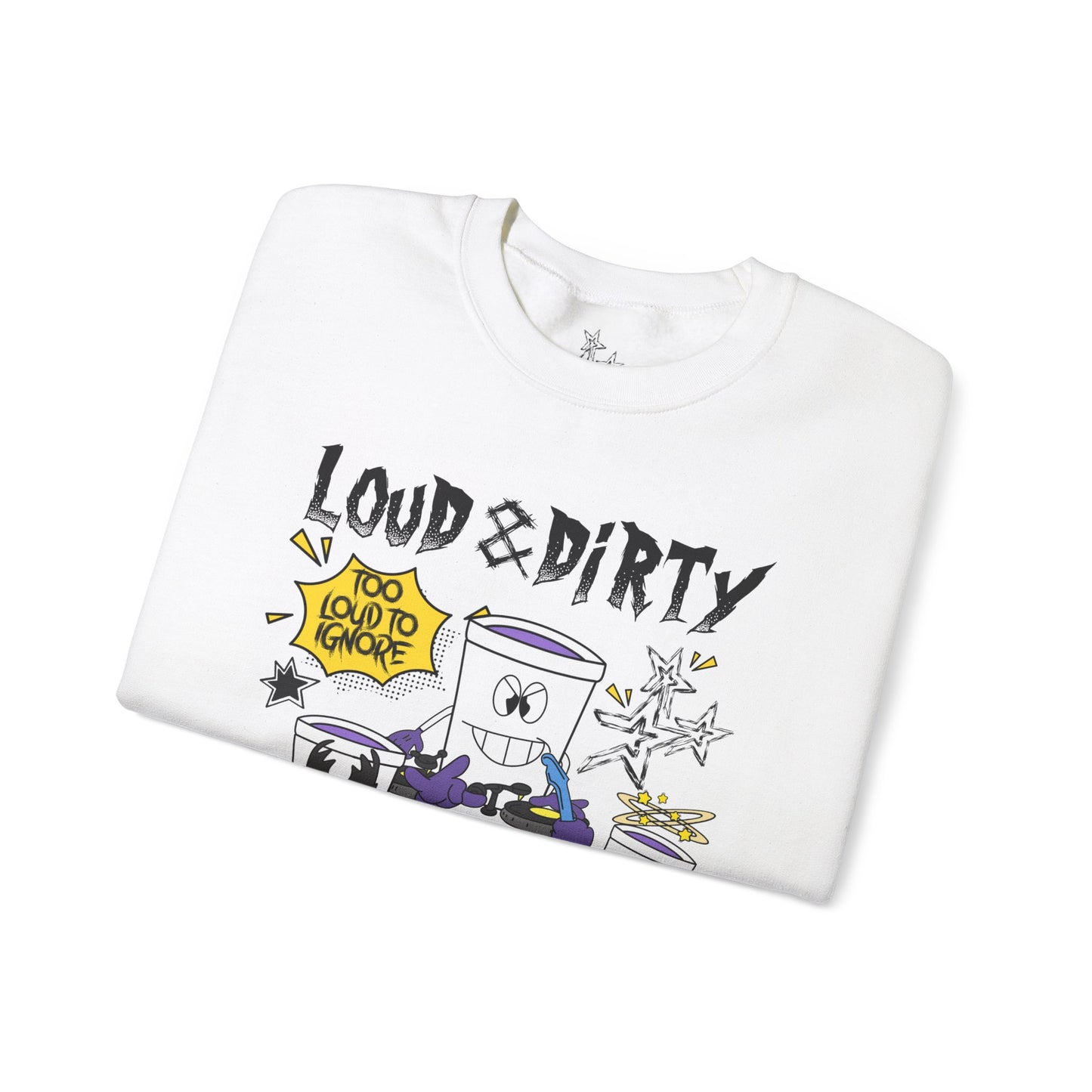 LOUD & DIRTY SWEATSHIRT